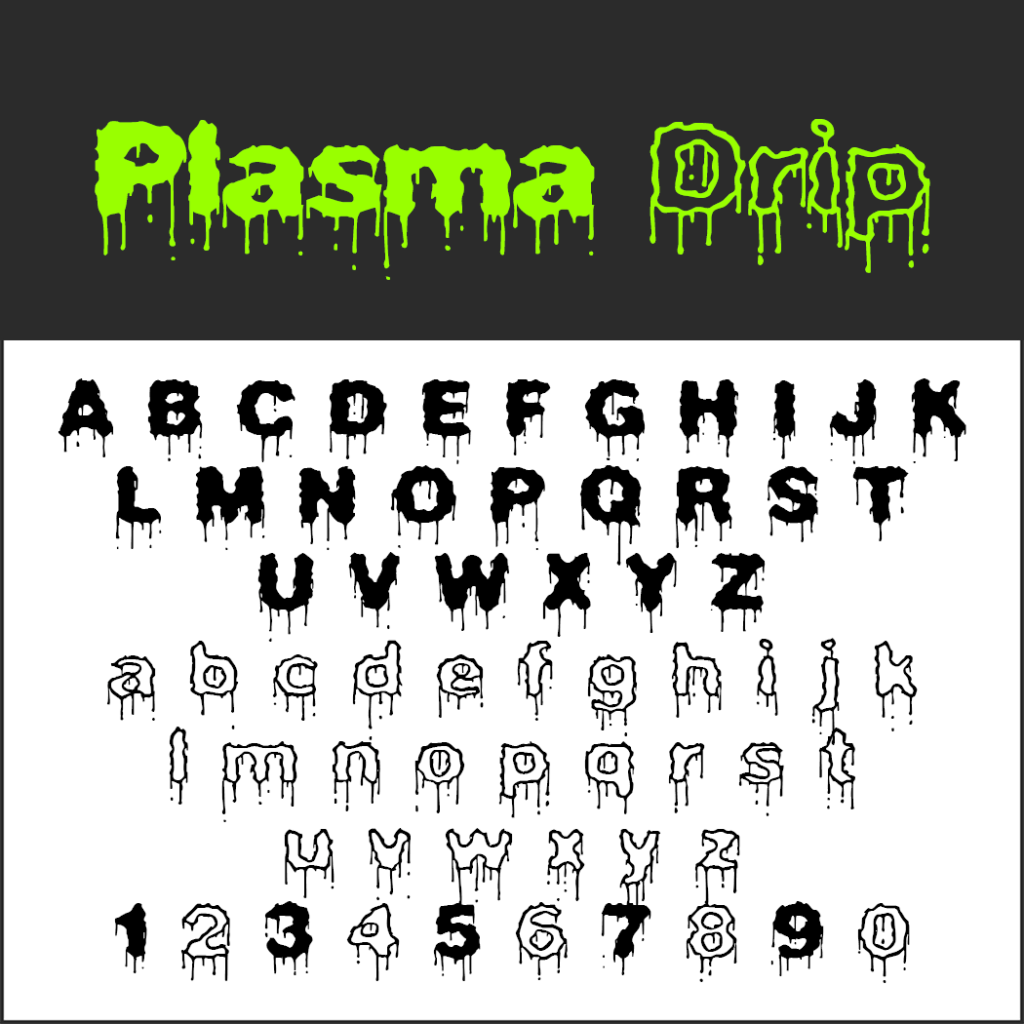 Il font Plasma Drip trasuda vibrazioni di Halloween con il suo stile gocciolante a tema horror. Le parole "Plasma Drip" risaltano in verde su uno sfondo nero, mentre l'alfabeto e i numeri si insinuano sotto in un netto nero su bianco.